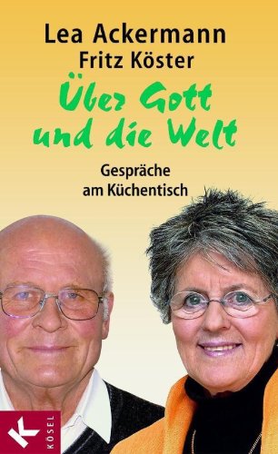 Über Gott und die Welt: Gespräche am Küchentisch. Unter Mitarbeit von Cornelia Filter (German Edition)