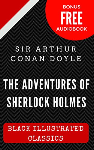 The Adventures of Sherlock Holmes: Black Illustrated Classics (Bonus Free Audiobook)