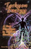 Tachyon Energy: A New Paradigm in Holistic Healing