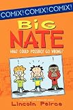Big Nate: What Could Possibly Go Wrong?