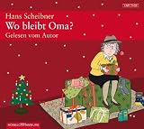 Hans Scheibner �Wo bleibt Oma?: Ungek�rzte Autorenlesung� bestellen bei Amazon.de