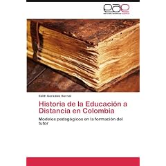 Historia de la Educaci�n a Distancia en Colombia: Modelos pedag�gicos en la formaci�n del tutor
