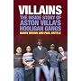 Villains: The Inside Story of Aston Villa's Hooligan Gangs