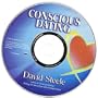 Conscious Dating for Relationship Success: How to Find the Love of Your Life And the Life That You Love