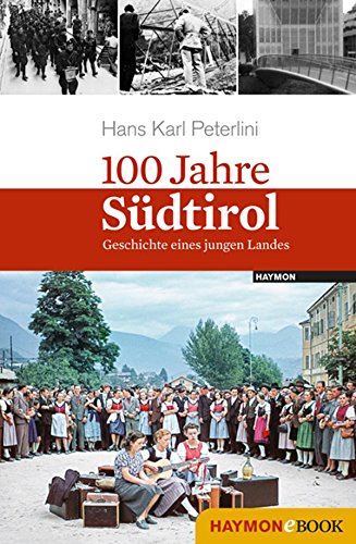 100 Jahre Südtirol: Geschichte eines jungen Landes (German Edition)