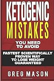 Ketogenic Mistakes: You Need to Avoid: Fastest Scientifically Proven Way To Lose Weight Guaranteed (Ketogenic Diet for Weight Loss, Diabetes Diet, paleo, Low Carb Diet)