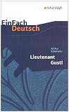 EinFach Deutsch - Textausgaben: Lieutenant Gustl. Textausgaben Klassen 11-13: Gymnasiale Oberstufe