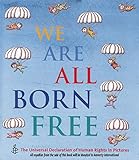 We are all born free : the Universal Declaration of Human Rights in pictures
