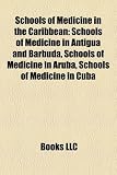 Schools of Medicine in the Caribbean: Schools of Medicine in Antigua and Barbuda, Schools of Medicine in Aruba, Schools of Medicine in Cuba