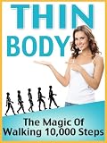 Thin Body - The Magic Of Walking 10,000 Steps (Healthy Ways To Lose Weight)