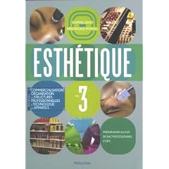 Esth�tique : Volume 3, Manuel de commercialisation, organisation des structures professionnelles et technologie des appareils
