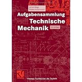 Aufgabensammlung Technische Mechanik (Viewegs Fachb�cher der Technik)von "Alfred B�ge"