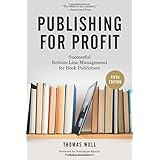 publishing for profit successful bottom line management for book publishers