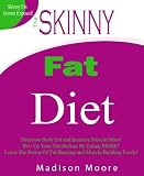 The Skinny Fat Diet