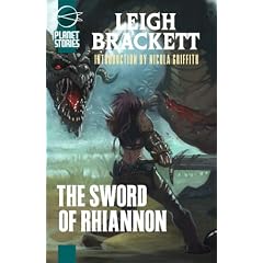 The Sword Of Rhiannon (Planet Stories Library) by Leigh Brackett and Nicola Griffith