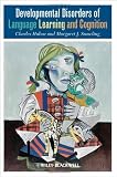 Developmental Disorders of Language Learning and Cognition