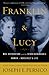 Franklin and Lucy: Mrs. Rutherfurd and the Other Remarkable Women in Roosevelt's Life