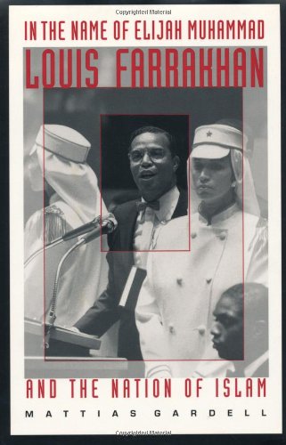 In the Name of Elijah Muhammad: Louis Farrakhan and The Nation of Islam (The C. Eric Lincoln Series on the Black Experience)