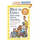 What to Expect When Your Wife Is Expanding: A Reassuring Month-by-Month Guide for the Father-to-Be, Whether He Wants Advice or Not(3rd Edition)