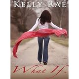 What if... ~ Kelly Rae