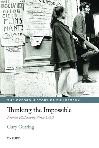 thinking the impossible french philosophy since 1960 the oxford history of philosophy