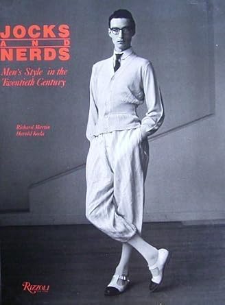 Jocks and Nerds: Men's style in the Twentieth century by Richard