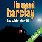Les voisins d'à côté | Livre audio Auteur(s) : Linwood Barclay Narrateur(s) : François Tavares