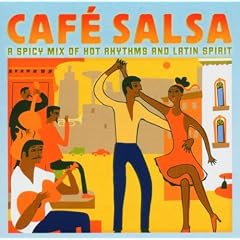 Cafe Salsa: Hot Rhythms and Latin Spirit