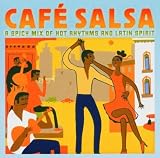 Cafe Salsa: Hot Rhythms and Latin Spirit