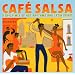 Cafe Salsa: Hot Rhythms and Latin Spirit