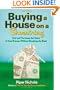 Buying a House on a Shoestring: Find and Purchase the Home of Your Dreams Without Breaking the Bank