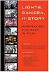 Lights, Camera, History: Portraying the Past in Film (The Walter Prescott Webb Memorial Lectures)
