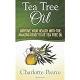 tea tree oil improve your health with the amazing benefits of tea tree oil