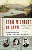 From Midnight to Dawn: The Last Tracks of the Underground Railroad