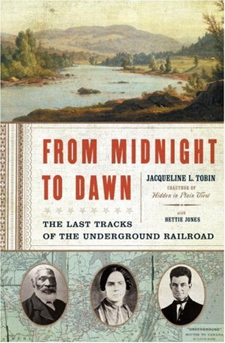 From Midnight to Dawn: The Last Tracks of the Underground Railroad