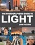 The Photographer's Guide to Light: A Complete Masterclass