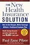 The New Health Insurance Solution: How to Get Cheaper, Better Coverage Without a Traditional Employer Plan