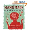The Handmade Marketplace: How to Sell Your Crafts Locally, Globally, and Online