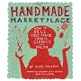 The Handmade Marketplace: How to Sell Your Crafts &hellip by Kari Chapin