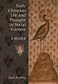 Early Christian Life and Thought in Social Context: A Reader (The Biblical Seminar, 88)