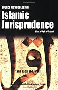 Source Methodology in Islamic Jurisprudence (The Usul of Islamic Fiqh)