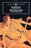 Bacchae and Other Plays: Iphigenia among the Taurians; Bacchae; Iphigenia at Aulis; Rhesus (Oxford World's Classics)