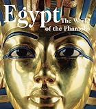 Egypt: The World of the Pharaohs
