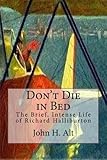 Don't Die In Bed: The Brief, Intense Life of Richard Halliburton