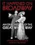 It Happened on Broadway: An Oral History of the Great White Way