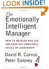 The Emotionally Intelligent Manager: How to Develop and Use the Four Key Emotional Skills of Leadership