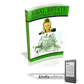 REAL ESTATE INVESTMENT SECRETS Discover the Jealously Guarded Insights of Real Estate Tycoons and Hot Dealers!