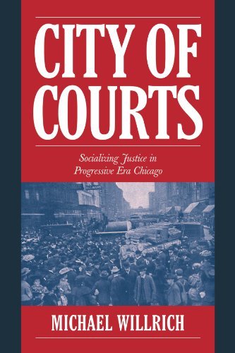 By Michael Willrich City of Courts: Socializing Justice in Progressive Era Chicago (Cambridge Historical Studies in Amer [Paperback]
