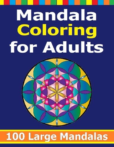 Mandala Coloring For Adults: 100 Large Mandalas - Jumbo Size Book - Fun for Adults and Kids of all ages - Reduce stress with a relaxing Mandala Coloring Book