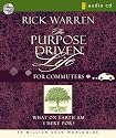 Purpose Driven(r) Life - For Commuters: What on Earth Am I Here For? [PURPOSE DRIVEN(R) LIFE - FOR D]